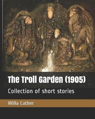 Book cover for The Troll Garden (1905)