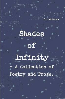 Book cover for Shades of Infinity - A Collection of Poetry and Prose.