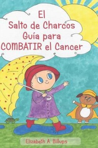 Cover of El Salto de Charcos - Guía para Combatir el Cancer