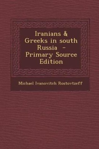 Cover of Iranians & Greeks in South Russia - Primary Source Edition