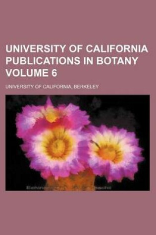 Cover of University of California Publications in Botany Volume 6