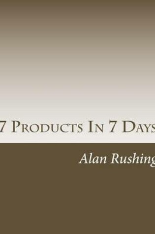 Cover of 7 Products in 7 Days