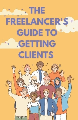 Book cover for The Freelancer's Guide to Getting Clients
