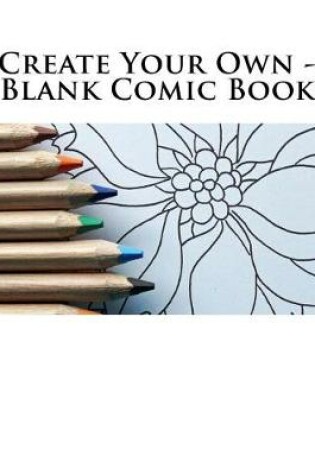 Cover of Create Your Own - Blank Comic Book