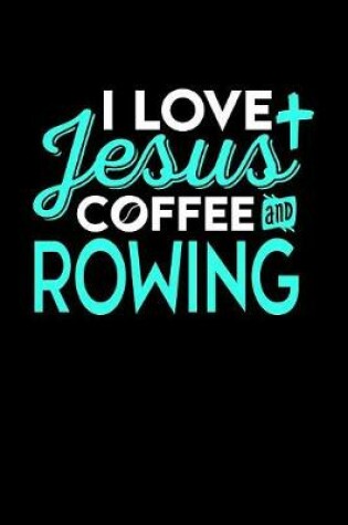 Cover of I Love Jesus Coffee and Rowing