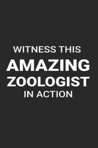 Cover of Witness This Amazing Zoologist in Action