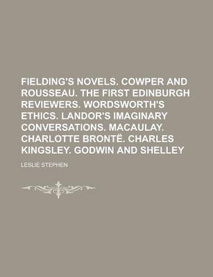 Book cover for Fielding's Novels. Cowper and Rousseau. the First Edinburgh Reviewers. Wordsworth's Ethics. Landor's Imaginary Conversations. Macaulay. Charlotte Bronte. Charles Kingsley. Godwin and Shelley