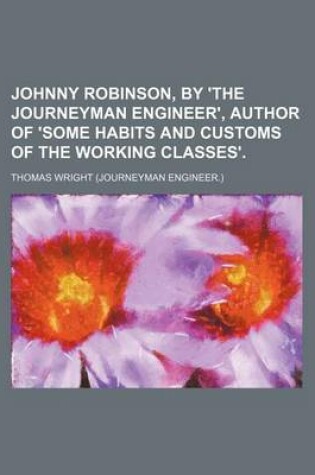 Cover of Johnny Robinson, by 'The Journeyman Engineer', Author of 'Some Habits and Customs of the Working Classes'.