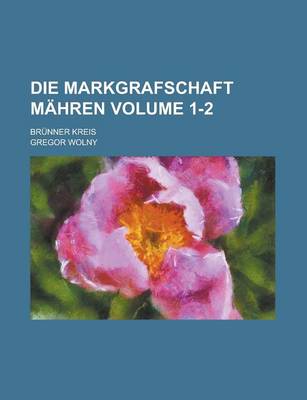 Book cover for Die Markgrafschaft Mahren; Brunner Kreis Volume 1-2