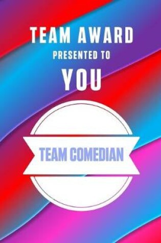 Cover of Team Award Presented to You Team Comedian