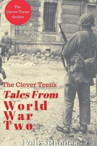 Cover of The Clever Teens' Tales From World War Two