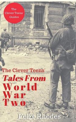 Book cover for The Clever Teens' Tales From World War Two