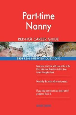 Cover of Part-time Nanny RED-HOT Career Guide; 2551 REAL Interview Questions