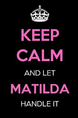 Book cover for Keep Calm and Let Matilda Handle It