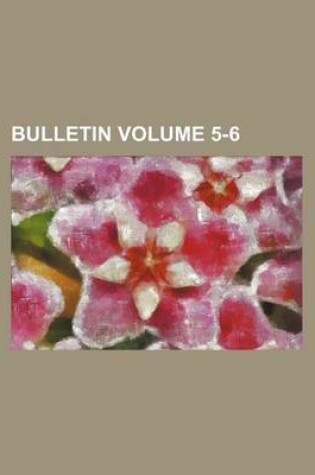 Cover of Bulletin Volume 5-6