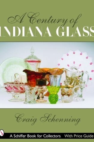 Cover of Century of Indiana Glass: Pattern Identification and Value Guide