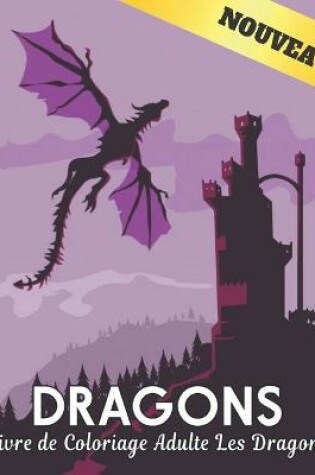 Cover of Livre Coloriage Adulte Les Dragons