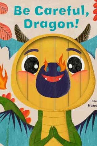 Cover of Be Careful, Dragon!