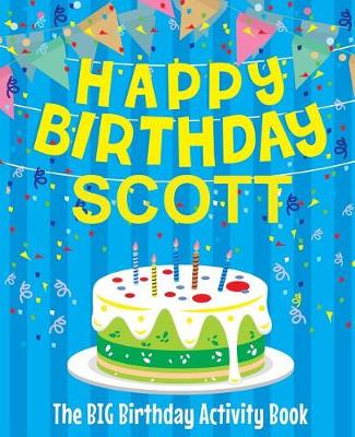 Book cover for Happy Birthday Scott - The Big Birthday Activity Book