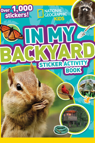 Cover of National Geographic Kids In My Backyard Sticker Activity Book