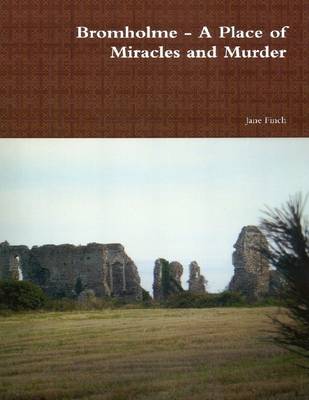 Book cover for Bromholme - A Place of Miracles and Murder