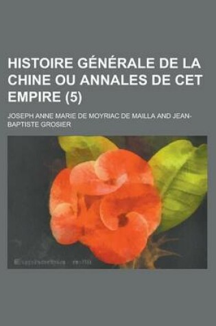 Cover of Histoire Generale de La Chine Ou Annales de CET Empire (5)