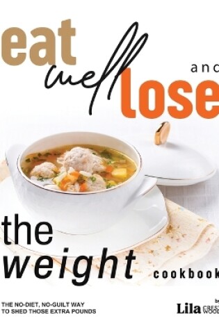 Cover of Eat Well and Lose the Weight Cookbook