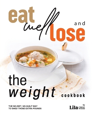 Book cover for Eat Well and Lose the Weight Cookbook