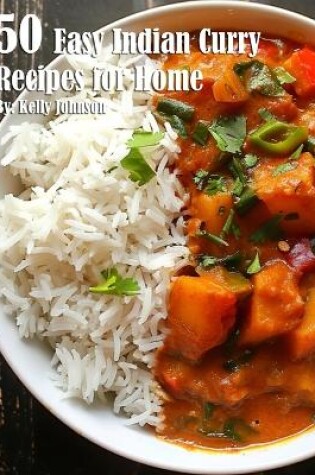Cover of 50 Easy Indian Curry Recipes for Home