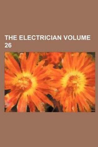 Cover of The Electrician Volume 26