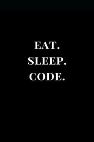 Cover of Eat. Sleep. Code.