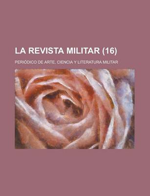 Book cover for La Revista Militar; Periodico de Arte, Ciencia y Literatura Militar (16 )