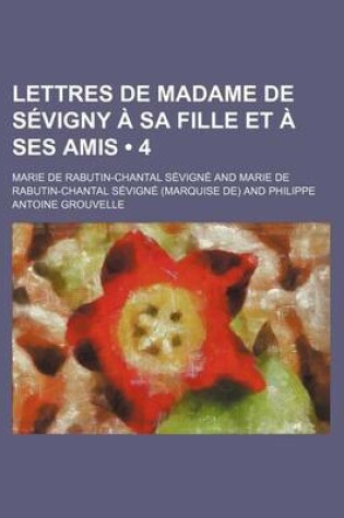 Cover of Lettres de Madame de Sevigny a Sa Fille Et a Ses Amis (4)