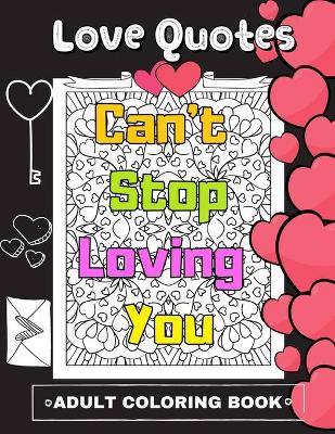 Cover of Love Quotes Adult Coloring Book