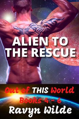 Book cover for Alien To The Rescue, Out of THIS World Series - Volume 2 (Books 4 - 6)