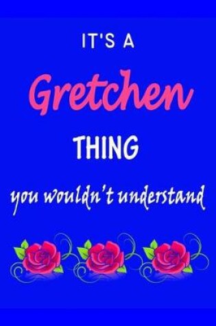 Cover of It's A Gretchen Thing You Wouldn't Understand