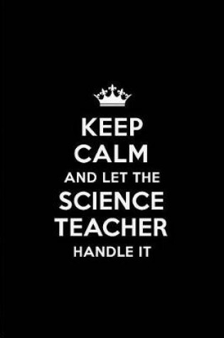 Cover of Keep Calm and Let the Science Teacher Handle It