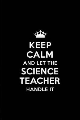 Book cover for Keep Calm and Let the Science Teacher Handle It