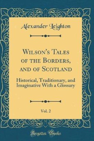 Cover of Wilson's Tales of the Borders, and of Scotland, Vol. 2