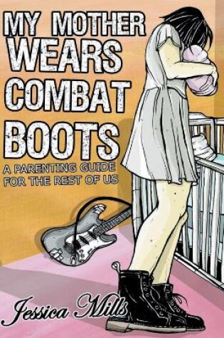 Cover of My Mother Wears Combat Boots