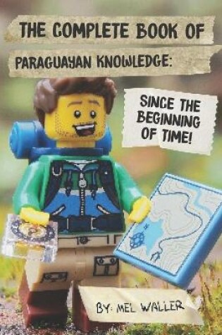 Cover of The Complete Book Of Paraguayan Knowledge