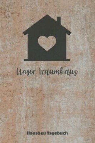 Cover of Unser Traumhaus Hausbau Tagebuch