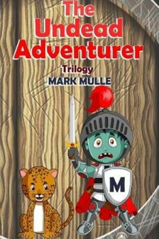 Cover of The Undead Adventurer Trilogy(An Unofficial Minecraft Book for Kids Ages 9 - 12 (Preteen)
