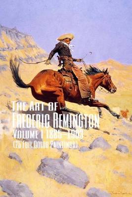 Book cover for The Art of Frederic Remington Volume I 1885-1903 (25 Full Color Paintings)