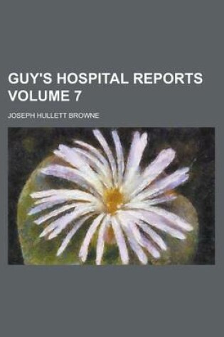 Cover of Guy's Hospital Reports Volume 7