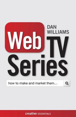 Cover of Web TV Series: How to Make and Market Them . . .