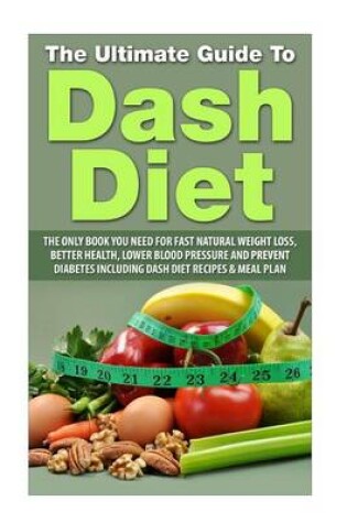 Cover of The Ultimate Guide To Dash Diet