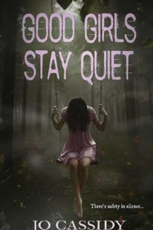 Cover of Good Girls Stay Quiet