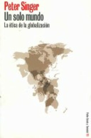 Cover of Un Solo Mundo. La Etica de La Globalizacion