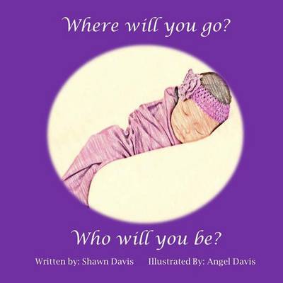 Book cover for Where will you go? Who will you be?